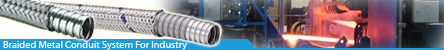 Braided Flexible Metal Conduit System for heavy industry cables protection