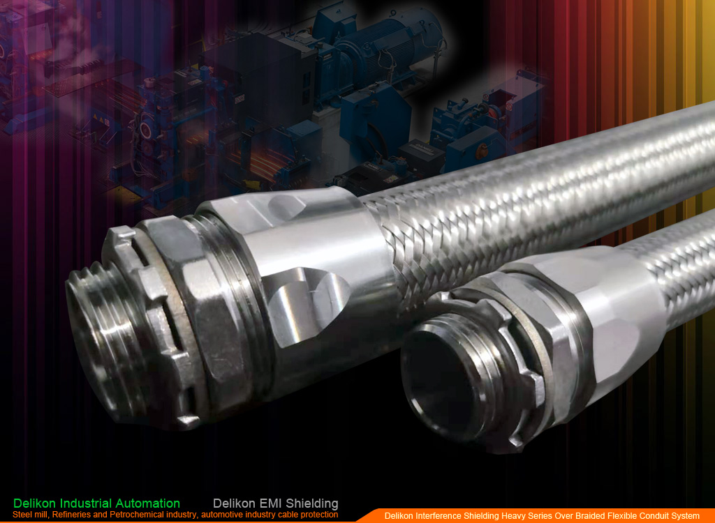 Delikon interference shielding Heavy Series Over Braided Flexible Conduit and Heavy Series Connector are designed for steel mill, oil and gas industry, Refineries and Petrochemical industry, automotive industry automation cable protection. Delikon Heavy Series Over Braided Flexible Conduit and Connector  provide excellent protection against interference for PLC cable, VFD motor cable, control cable, Valve Control Cable, sensor and actuator cable, communication cable as well as motion control cable.