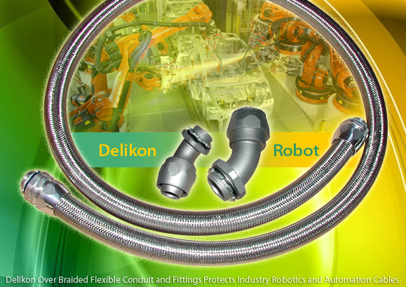 Delikon Over Braided Flexible Conduit and Connectors Protect Industry Robotics and Automation Cables.