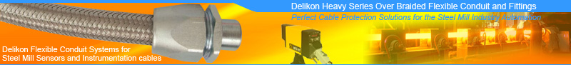 Delikon Heavy Series Over Braided Flexible Conduit and Fittings Provides Perfect Cable Protection Solutions for the Steel Mill Industry Automation