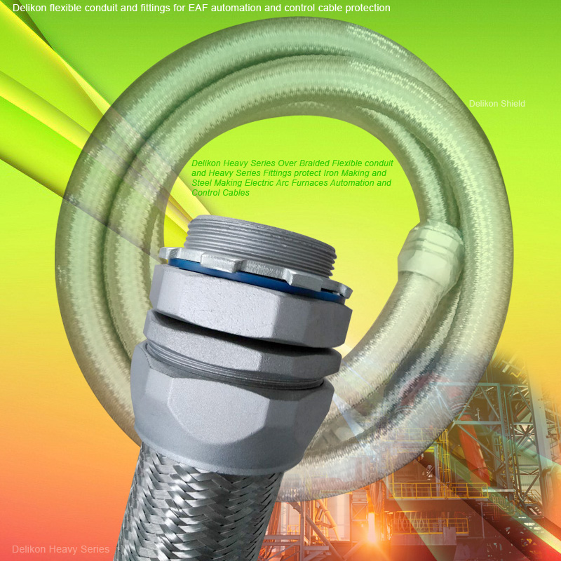 Delikon Heavy Series Over Braided Flexible conduit and Heavy Series Connector protect Iron Making and Steel Making Electric Arc Furnaces Automation and Control Cables, flexible conduit and fittings for aluminum casting and rolling mill cable protection