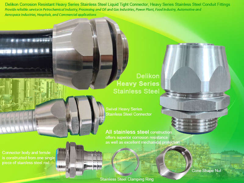 Delikon Corrosion Resistant Heavy Series Stainless Steel Liquid Tight Connector, Heavy Series Stainless Steel Conduit Fittings. The metal parts of the stainless steel connectors are all made of stainless steel. The connector body and ferrule is produced as one single unit, together with the specially designed stainless steel clamping ring and cone shape nut, and fitted with Stainless Steel Lock Nut, Delikon Heavy Series Stainless Steel Connector offers superior corrosion resistance as well as excellent mechanical protection for both electrical and signal cables. The stainless steel clamping ring positively grips the exterior of the flexible conduit. When used with PVC or other types of polymer coated flexible conduit, when the cone shape nut is tightened, this stainless steel connector provides satisfactorily compression sealing of both liquid and dust.